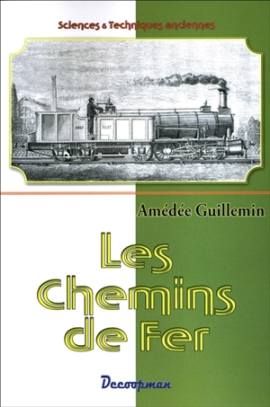 Les chemins de fer. Vol. 1 - Amédée Guillemin