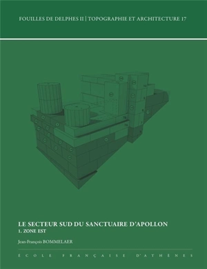 Le secteur sud du sanctuaire d'Apollon. Vol. 1. Zone est - Jean-François Bommelaer