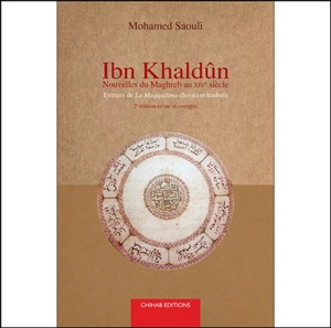 Ibn Khaldûn : nouvelles du Maghreb du XIVe siècle : extraits de La Muqaddima choisis et traduits - Mohamed Saouli