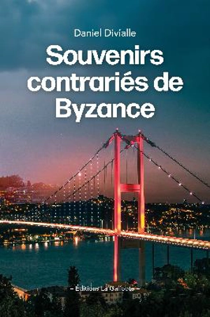 Souvenirs contrariés de Byzance - Daniel Divialle