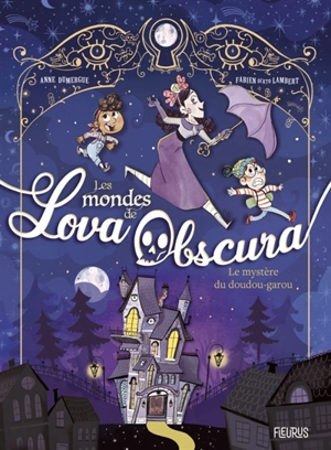 Les mondes de Lova Obscura. Vol. 1. Le mystère du doudou-garou - Anne Dumergue