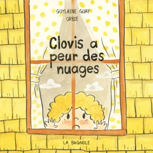 Clovis a peur des nuages - Guay, Guylaine