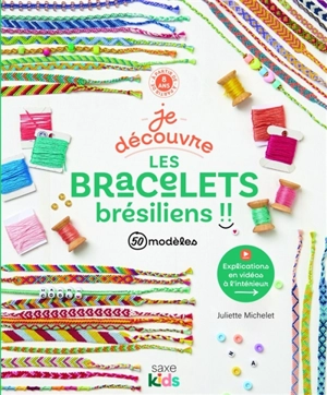 Je découvre les bracelets brésiliens !! : 50 modèles - Juliette Michelet