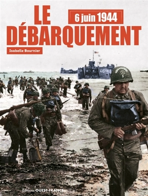 6 juin 1944 : le Débarquement - Isabelle Bournier