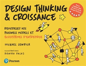 Design thinking & croissance : remodelez vos business models et écosystèmes d'entreprise - Michael Lewrick