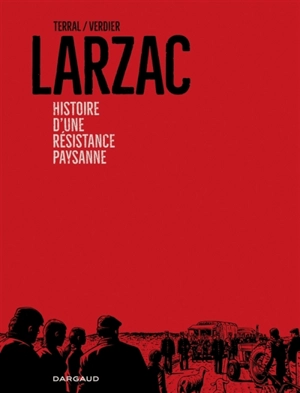 Larzac, histoire d'une résistance paysanne - Pierre-Marie Terral