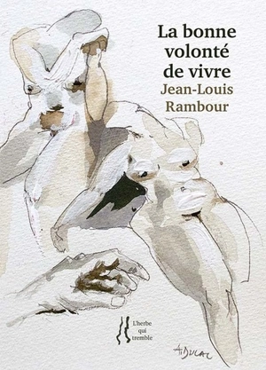 La bonne volonté de vivre - Jean-Louis Rambour