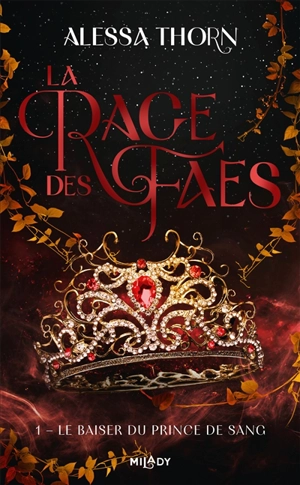 La rage des faes. Vol. 1. Le baiser du prince de sang - Alessa Thorn