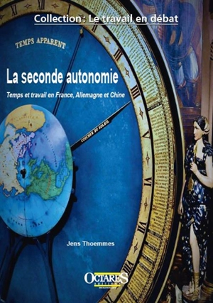 La seconde autonomie : temps et travail en France, Allemagne et Chine - Jens Thoemmes