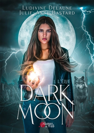 Dark moon. Vol. 1. L'élue - Ludivine Delaune