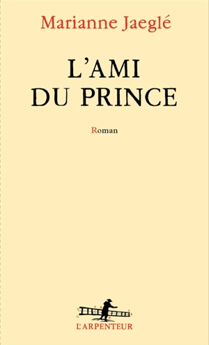 L'ami du prince - Marianne Jaeglé