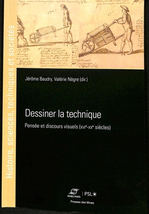 Dessiner la technique : pensée et discours visuels (XVIe-XXe siècles)