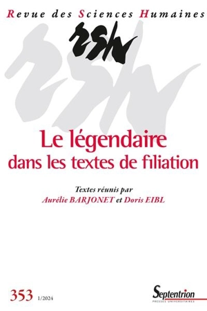 Revue des sciences humaines, n° 353. Le légendaire dans les textes de filiation