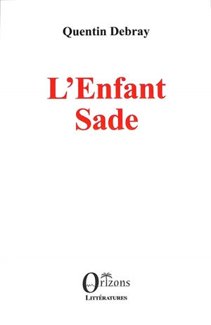 L'enfant Sade - Quentin Debray