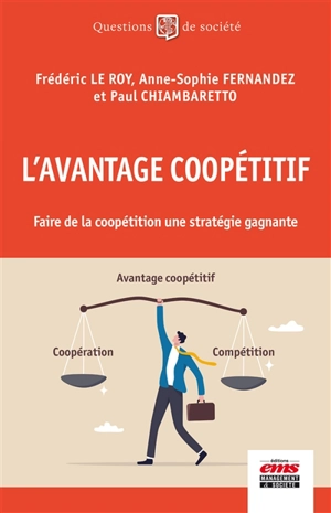 L'avantage coopétitif : faire de la coopétition une stratégie gagnante - Frédéric Le Roy