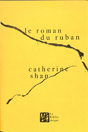 Le roman du ruban - Catherine Shan