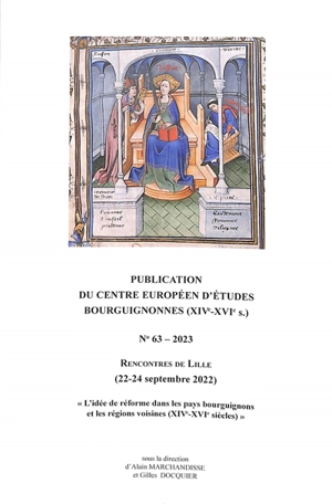 L'idée de réforme dans les pays bourguignons et les régions voisines (XIVe-XVIe siècles) : rencontres de Lille (22-24 septembre 2022) - Centre européen d'études bourguignonnes (XIVe-XVIe s.). Rencontres (2022 ; Lille)