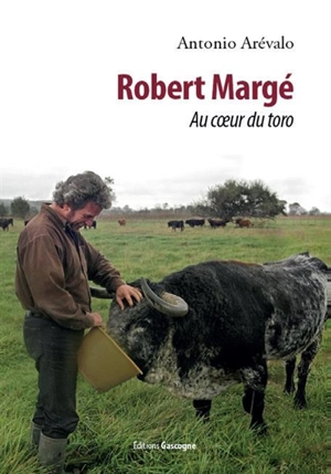 Robert Margé : au coeur du toro - Antonio Arévalo