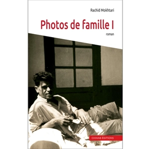 Photos de famille. Vol. 1 - Rachid Mokhtari