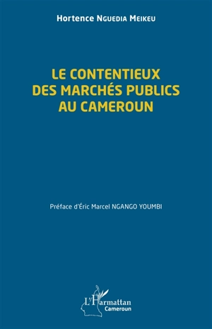 Le contentieux des marchés publics au Cameroun - Hortence Nguedia Meikeu