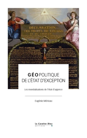 Géopolitique de l'Etat d'exception : les mondialisations de l'état d'urgence - Eugénie Mérieau