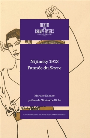 Nijinsky 1913 : l'année du Sacre - Martine Kahane