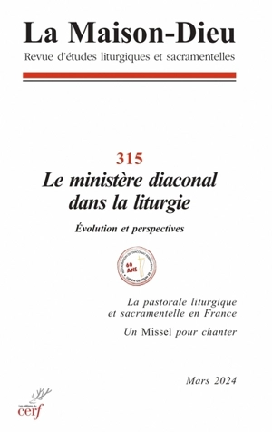Maison Dieu (La), n° 315. Le ministère diaconal dans la liturgie : évolution et perspectives
