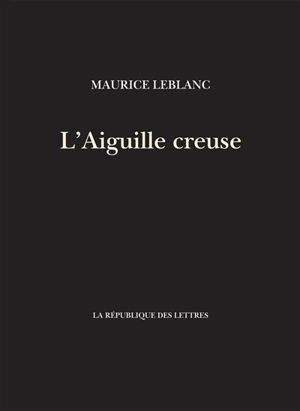 L'aiguille creuse - Maurice Leblanc