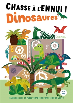 Chasse à l'ennui ! : dinosaures : cahier de jeux et passe-temps pour s'amuser où on veut ! - Roberta Spagnolo