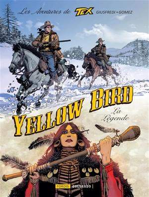 Les aventures de Tex. Vol. 6. Yellow Bird : la légende - Giorgio Giusfredi