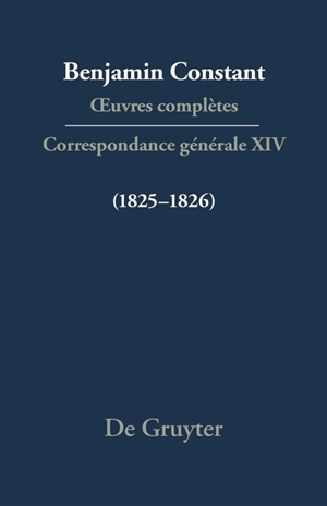 Oeuvres complètes. Correspondance générale. Vol. 14. 1825-1826 - Benjamin Constant