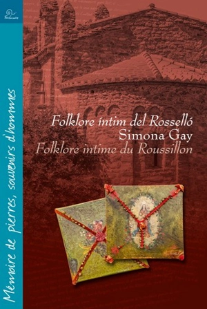 Folklore intim del Rossello. Folklore intime du Roussillon - Simona Gay