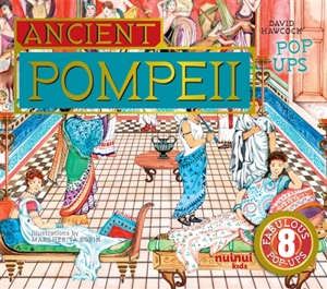 Ancient Pompeii : pop ups : 8 fabulous pop-ups - David Hawcock