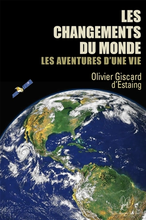 Les changements du monde, les aventures d'une vie - Olivier Giscard d'Estaing