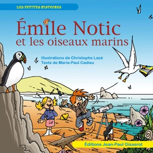 Emile Notic. Emile Notic et les oiseaux marins - Marie-Paule Cadieu