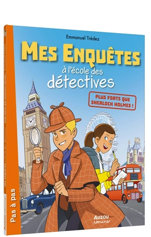 Mes enquêtes à l'école des détectives. Plus forts que Sherlock Holmes ! - Emmanuel Trédez