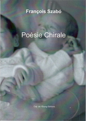 Poésie chirale : poèmes - François Szabo