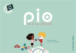 Pio va à la crèche - Delphine Méau