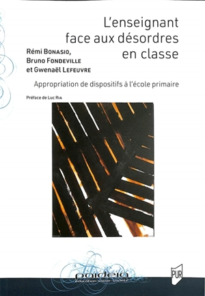 L'enseignant face aux désordres en classe : appropriation de dispositifs à l'école primaire - Rémi Bonasio