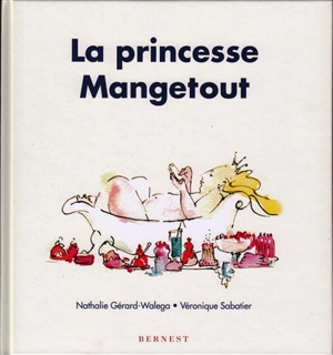 La princesse Mangetout - Nathalie Gérard-Walega