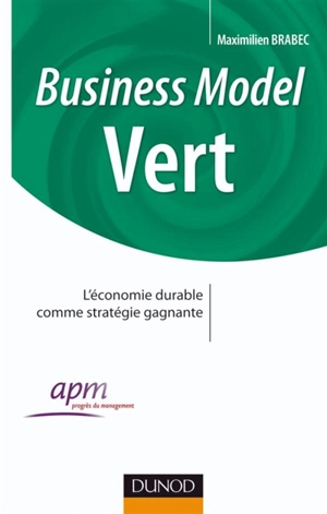 Business model vert : l'économie durable comme stratégie gagnante - Association Progrès du management (France)