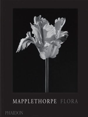 Mapplethorpe flora : the complete flowers - Robert Mapplethorpe