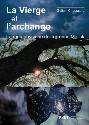 La Vierge et l'archange : la métaphysique de Terrence Malick - Guilain Chaussard