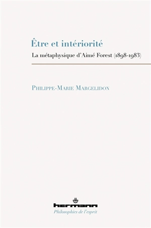 Etre et intériorité : la métaphysique d'Aimé Forest (1898-1983) - Philippe-Marie Margelidon