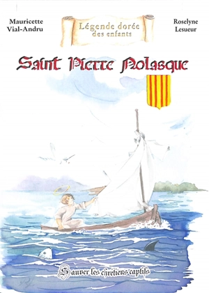 Saint Pierre Nolasque : sauver les chrétiens captifs - Mauricette Vial-Andru