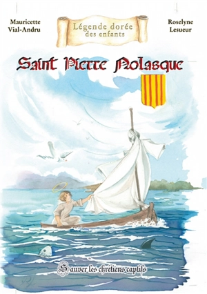 Saint Pierre Nolasque : sauver les chrétiens captifs - Mauricette Vial-Andru