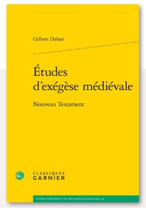 Etudes d'exégèse médiévale : Nouveau Testament - Gilbert Dahan