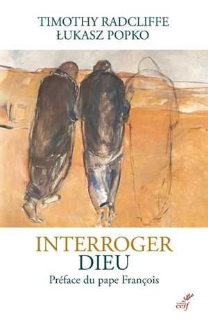 Interroger Dieu - Timothy Radcliffe