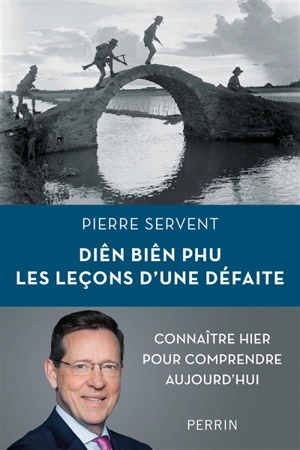 Diên Biên Phu : les leçons d'une défaite - Pierre Servent