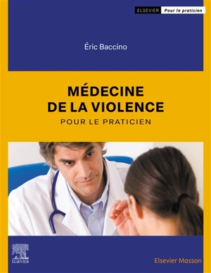 Médecine de la violence pour le praticien - Eric Baccino